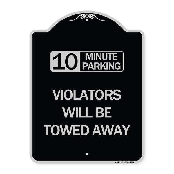 Signmission 10 Minute Parking Violators Will Towed Away Heavy-Gauge Aluminum Sign, 24" x 18", BS-1824-24641 A-DES-BS-1824-24641 - main